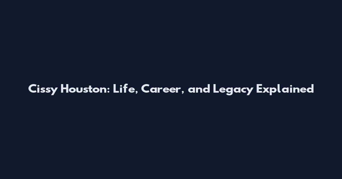 Cissy Houston: Life, Career, and Legacy Explained