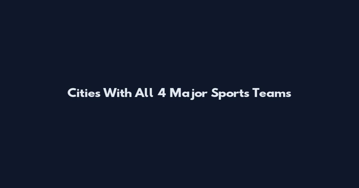 Cities With All 4 Major Sports Teams