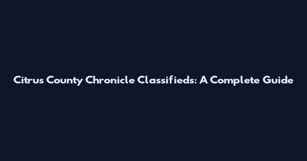 Citrus County Chronicle Classifieds: A Complete Guide
