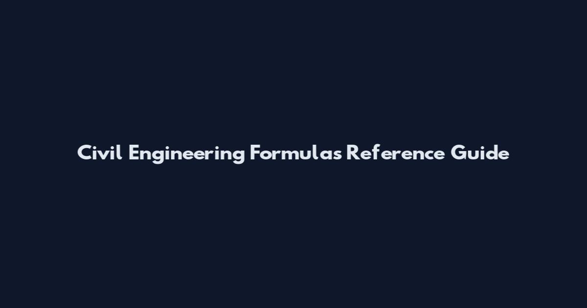Civil Engineering Formulas Reference Guide