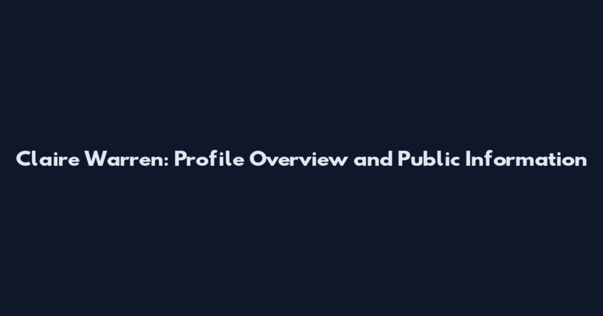 Claire Warren: Profile Overview and Public Information