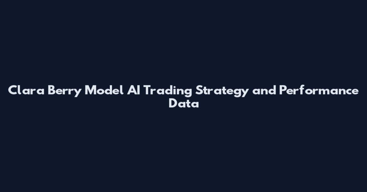 Clara Berry Model AI Trading Strategy and Performance Data