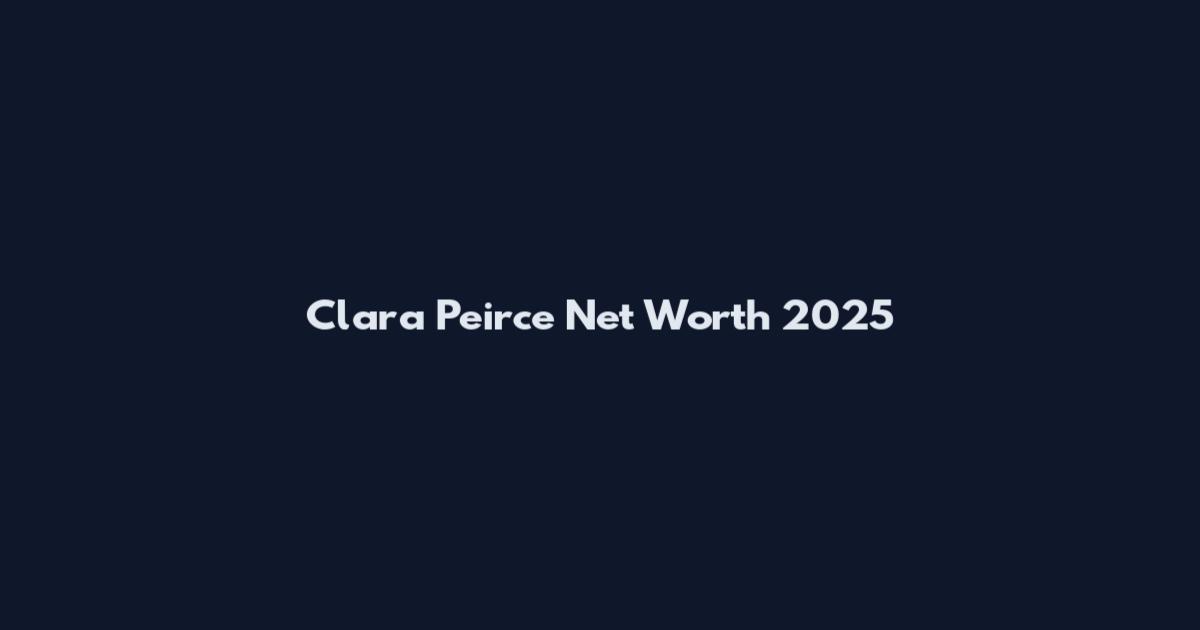 Clara Peirce Net Worth 2025