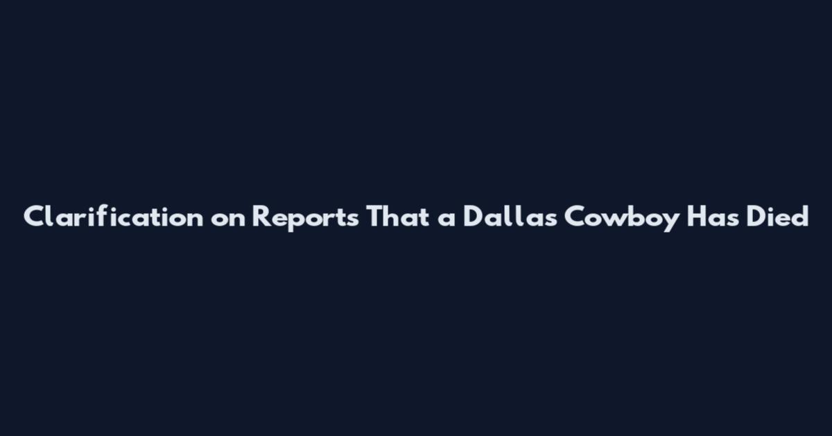 Clarification on Reports That a Dallas Cowboy Has Died