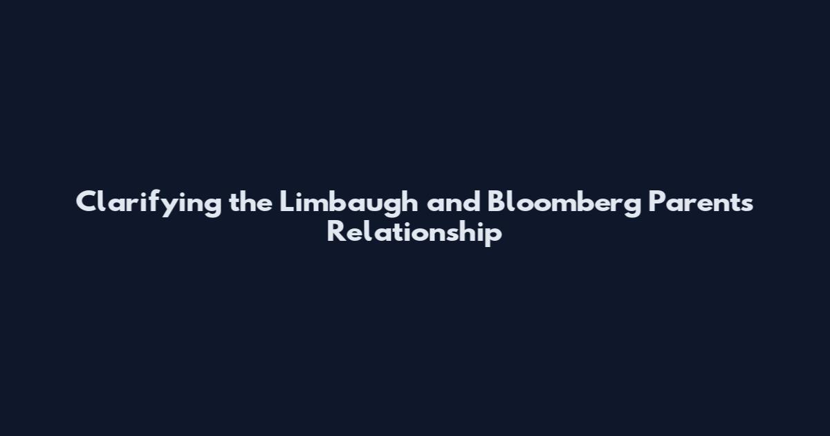 Clarifying the Limbaugh and Bloomberg Parents Relationship