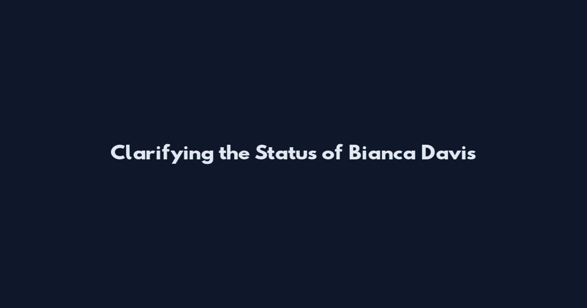 Clarifying the Status of Bianca Davis