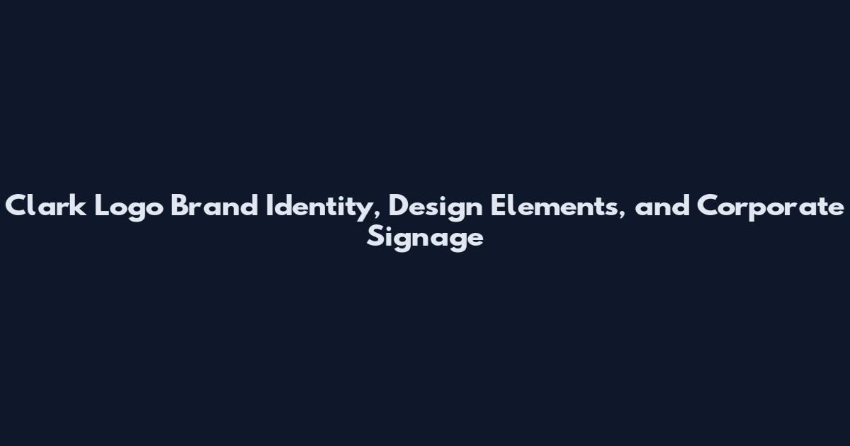 Clark Logo Brand Identity, Design Elements, and Corporate Signage