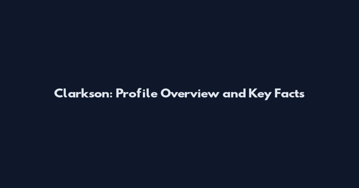 Clarkson: Profile Overview and Key Facts