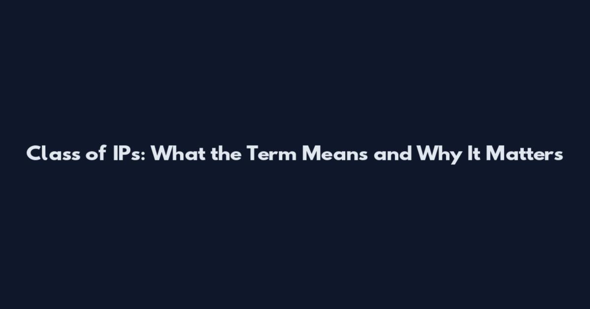 Class of IPs: What the Term Means and Why It Matters