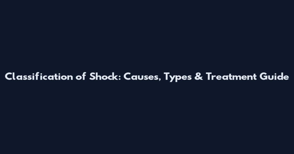 Classification of Shock: Causes, Types & Treatment Guide