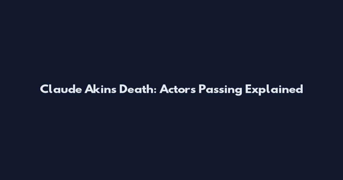 Claude Akins Death: Actor's Passing Explained