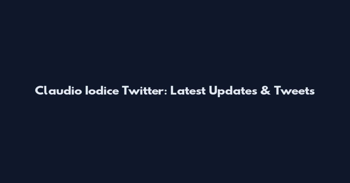 Claudio Iodice Twitter: Latest Updates & Tweets