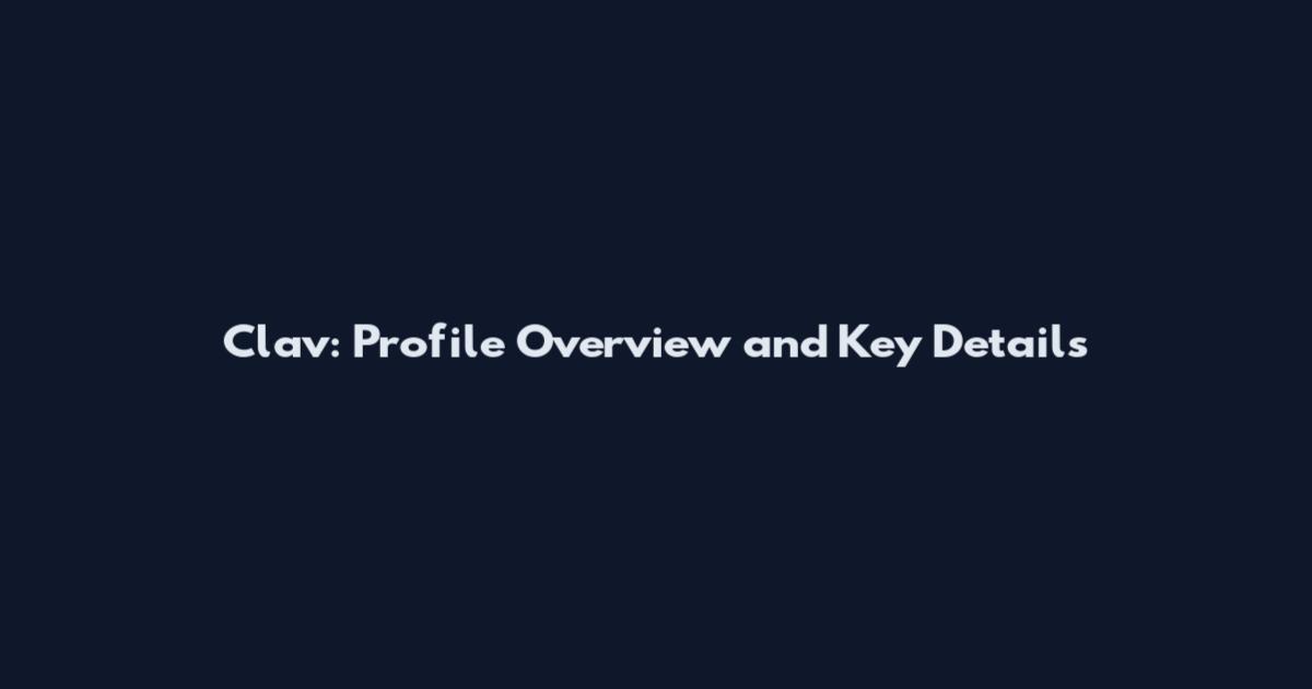 Clav: Profile Overview and Key Details