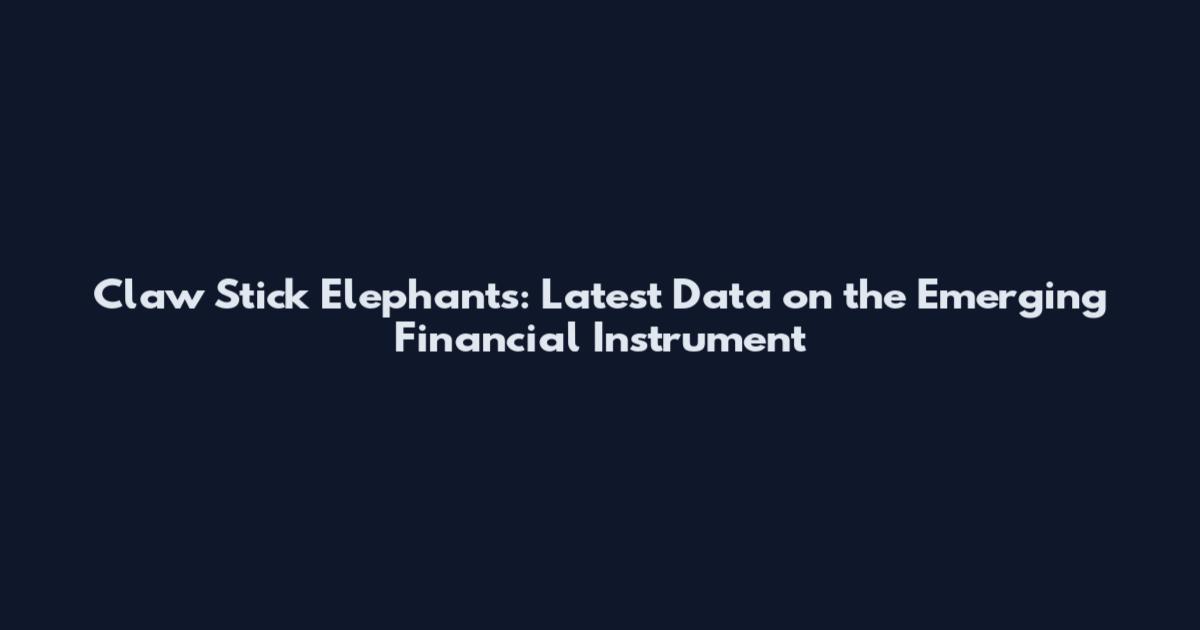 Claw Stick Elephants: Latest Data on the Emerging Financial Instrument