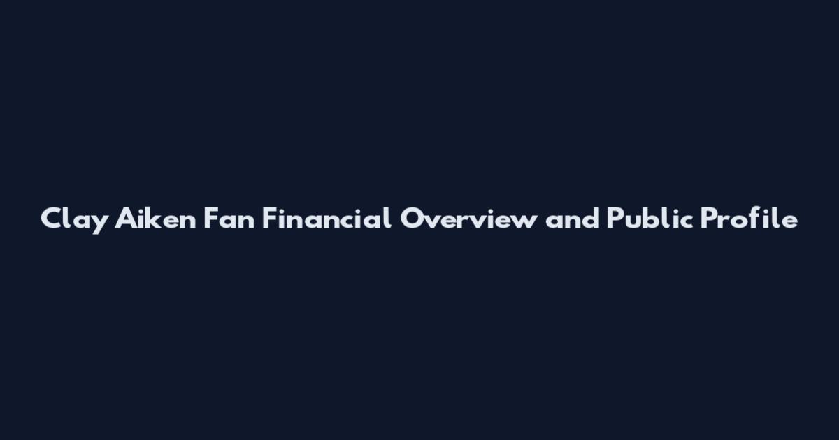 Clay Aiken Fan Financial Overview and Public Profile