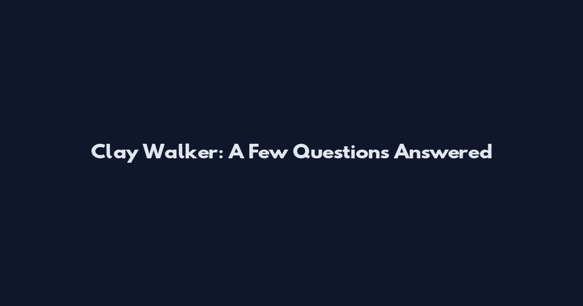 Clay Walker: A Few Questions Answered