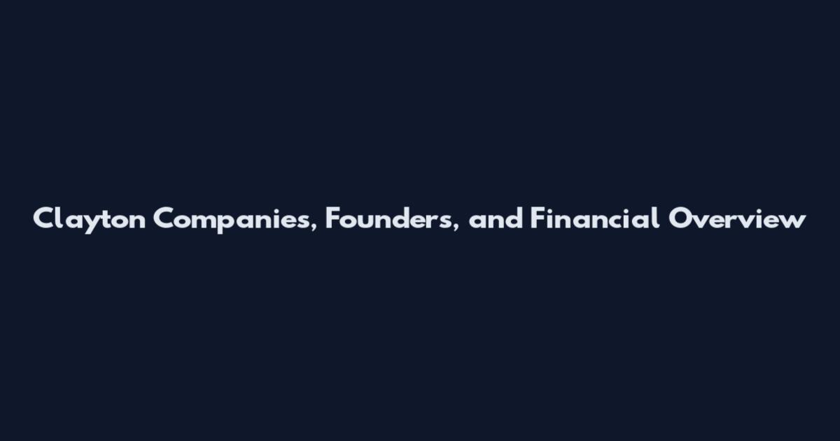 Clayton Companies, Founders, and Financial Overview
