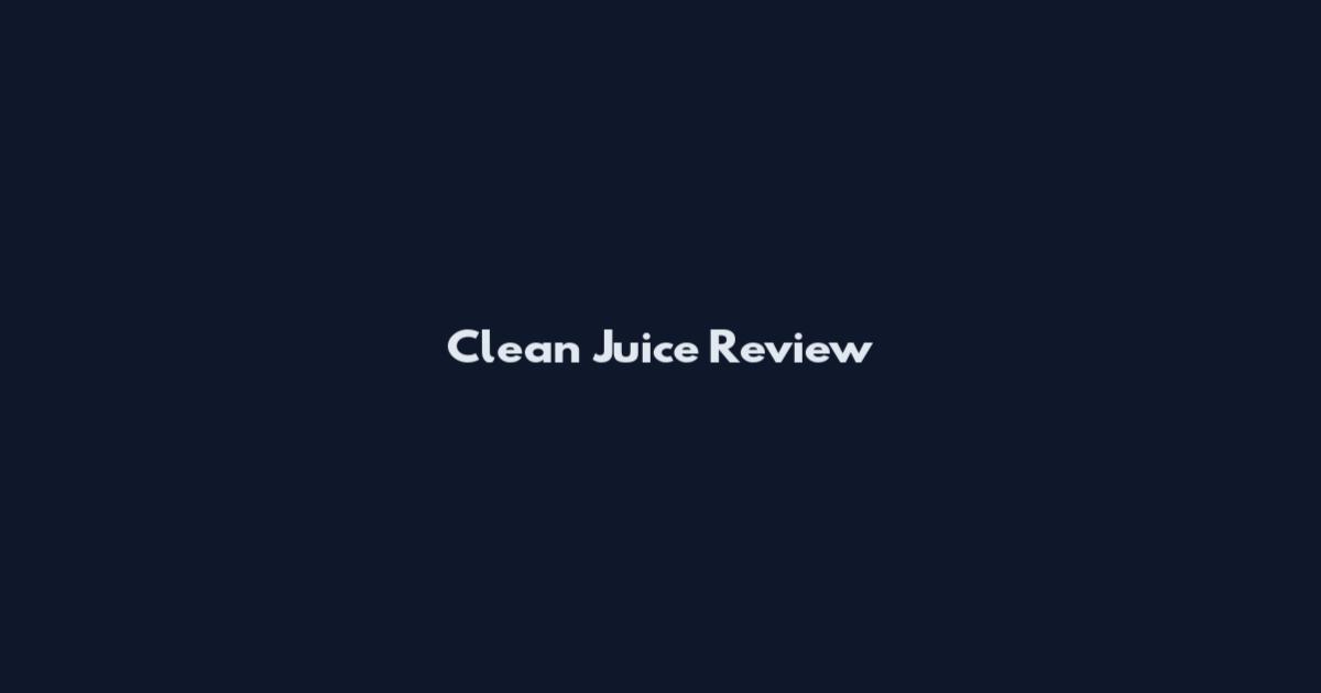 Clean Juice Review