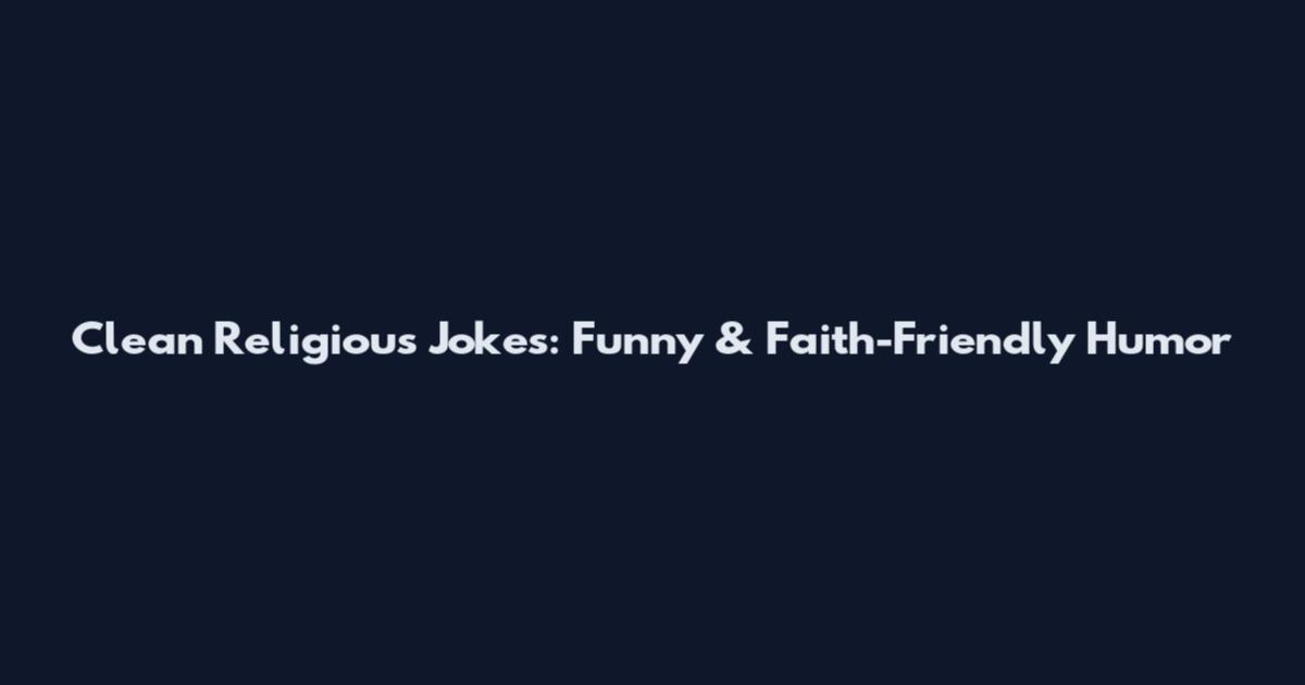 Clean Religious Jokes: Funny & Faith-Friendly Humor