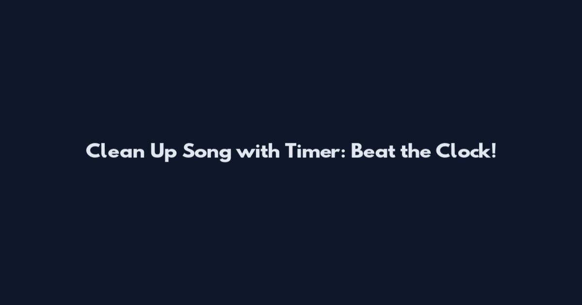 Clean Up Song with Timer: Beat the Clock!