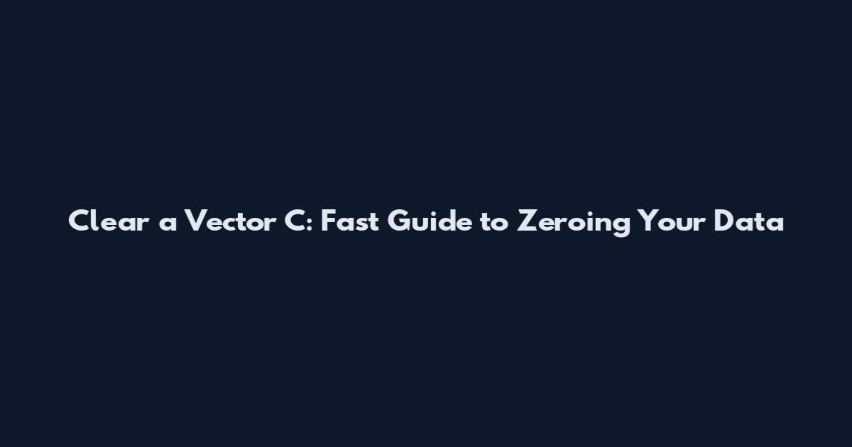 Clear a Vector C: Fast Guide to Zeroing Your Data