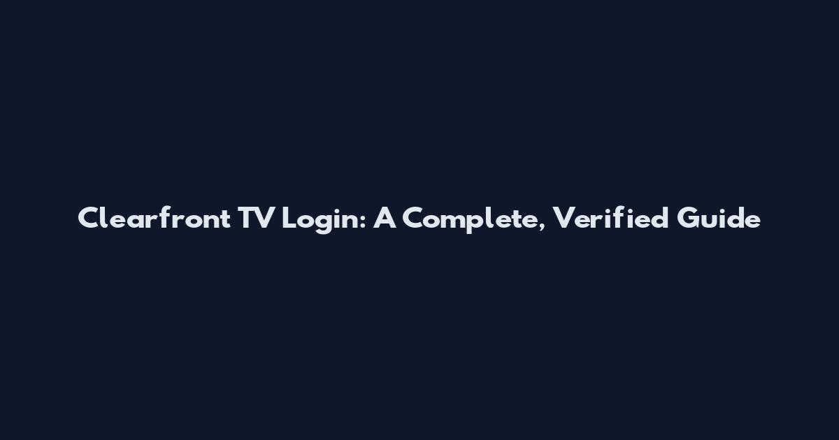 Clearfront TV Login: A Complete, Verified Guide