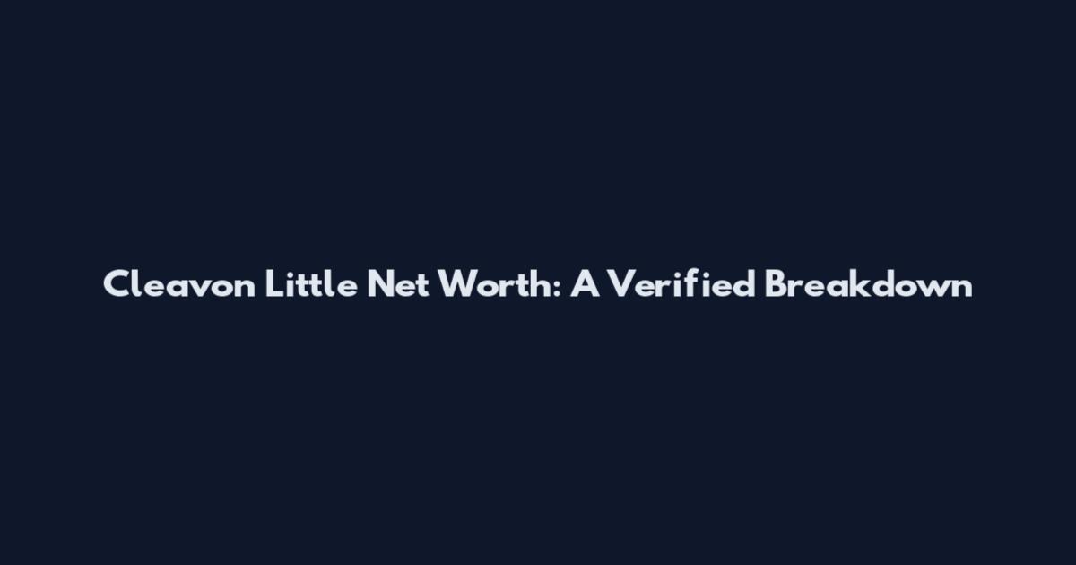 Cleavon Little Net Worth: A Verified Breakdown
