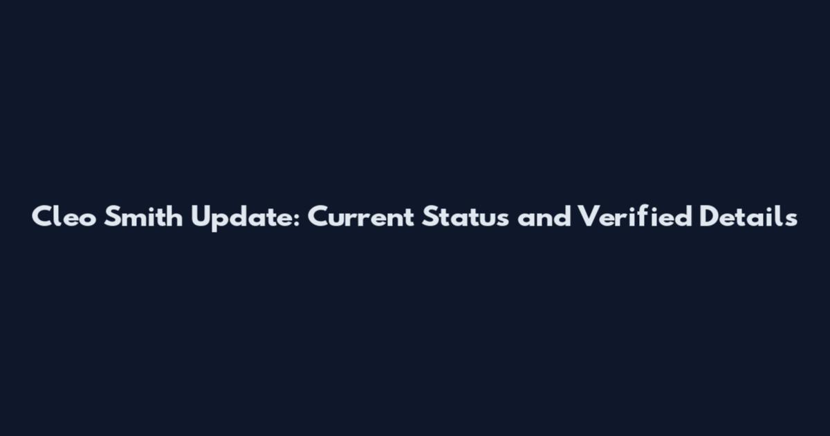 Cleo Smith Update: Current Status and Verified Details