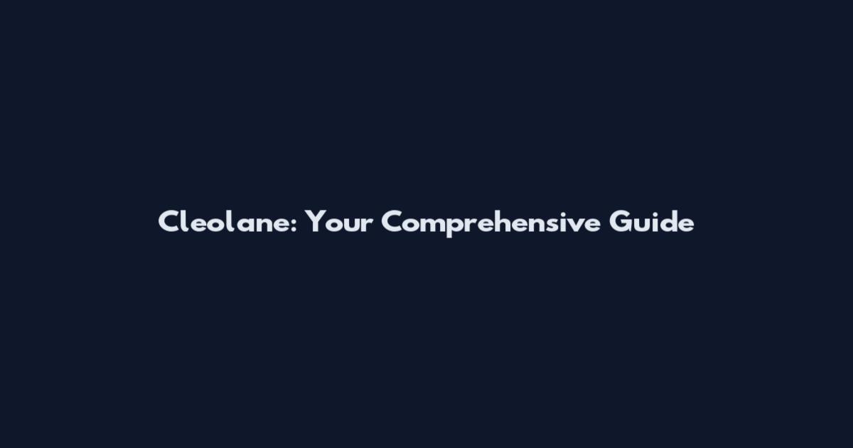 Cleolane: Your Comprehensive Guide