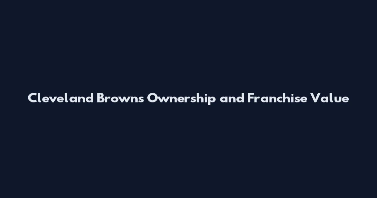 Cleveland Browns Ownership and Franchise Value