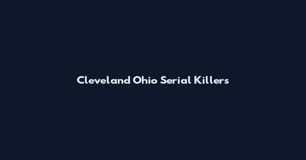 Cleveland Ohio Serial Killers