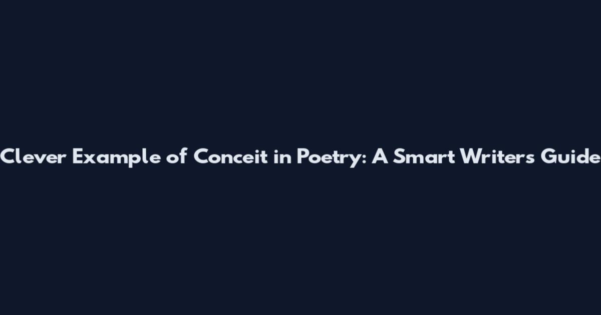 Clever Example of Conceit in Poetry: A Smart Writer's Guide