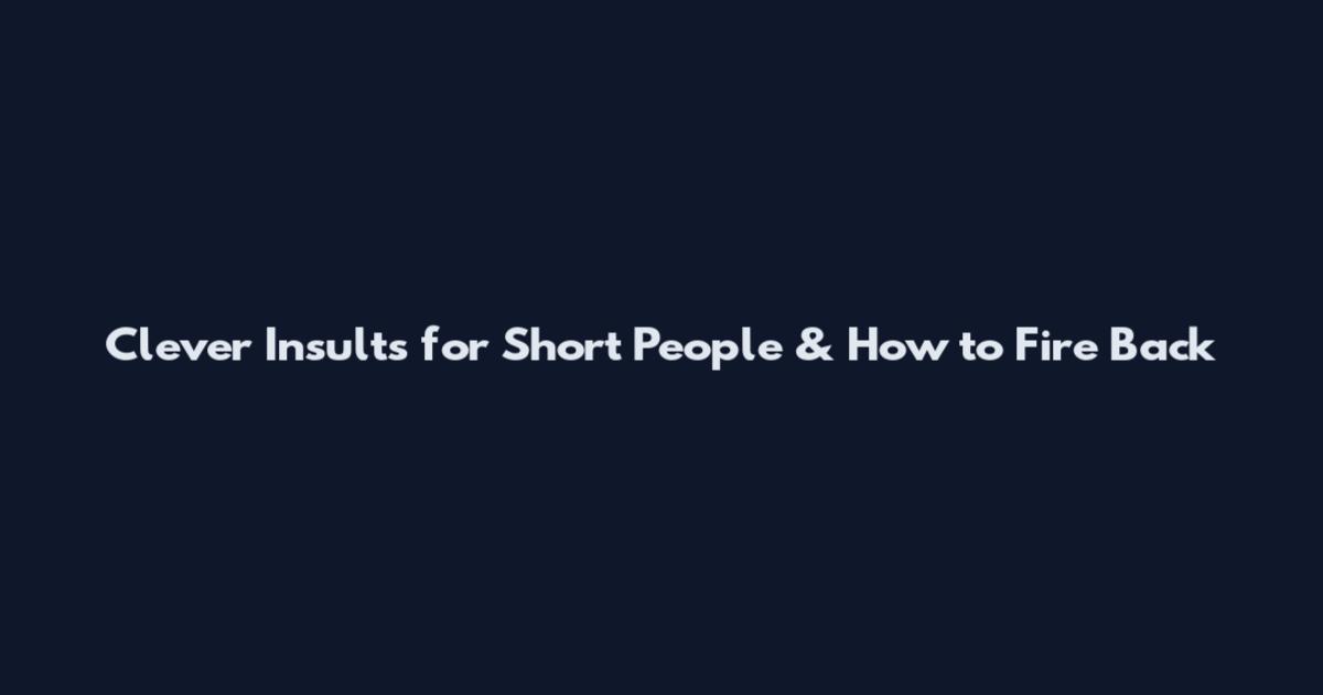 Clever Insults for Short People & How to Fire Back