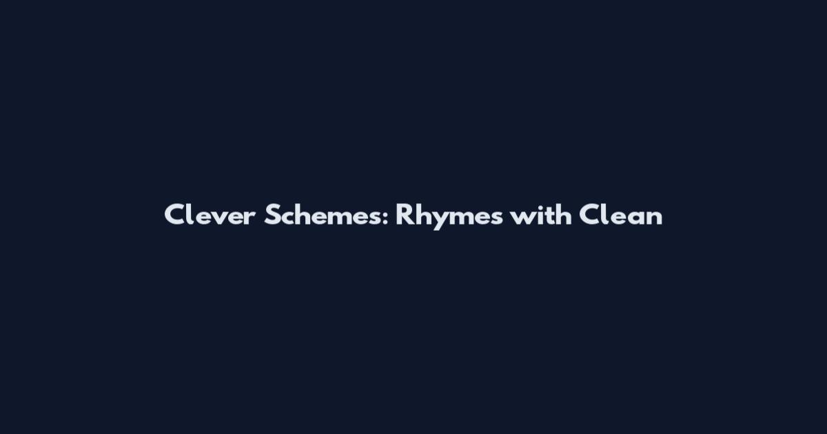 Clever Schemes: Rhymes with Clean