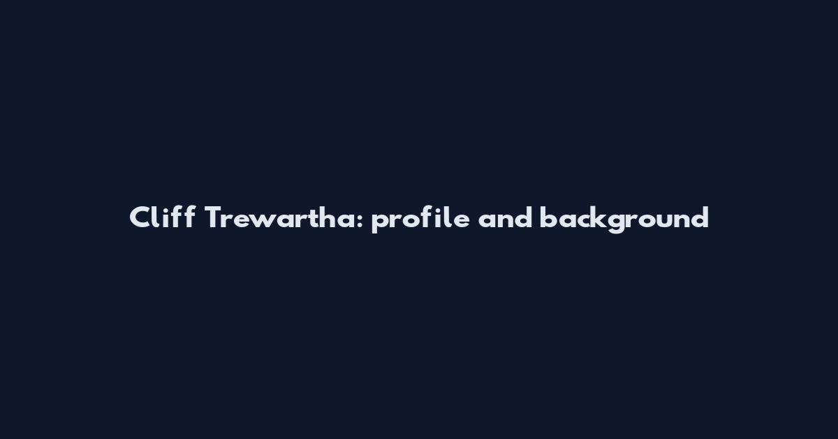 Cliff Trewartha: profile and background