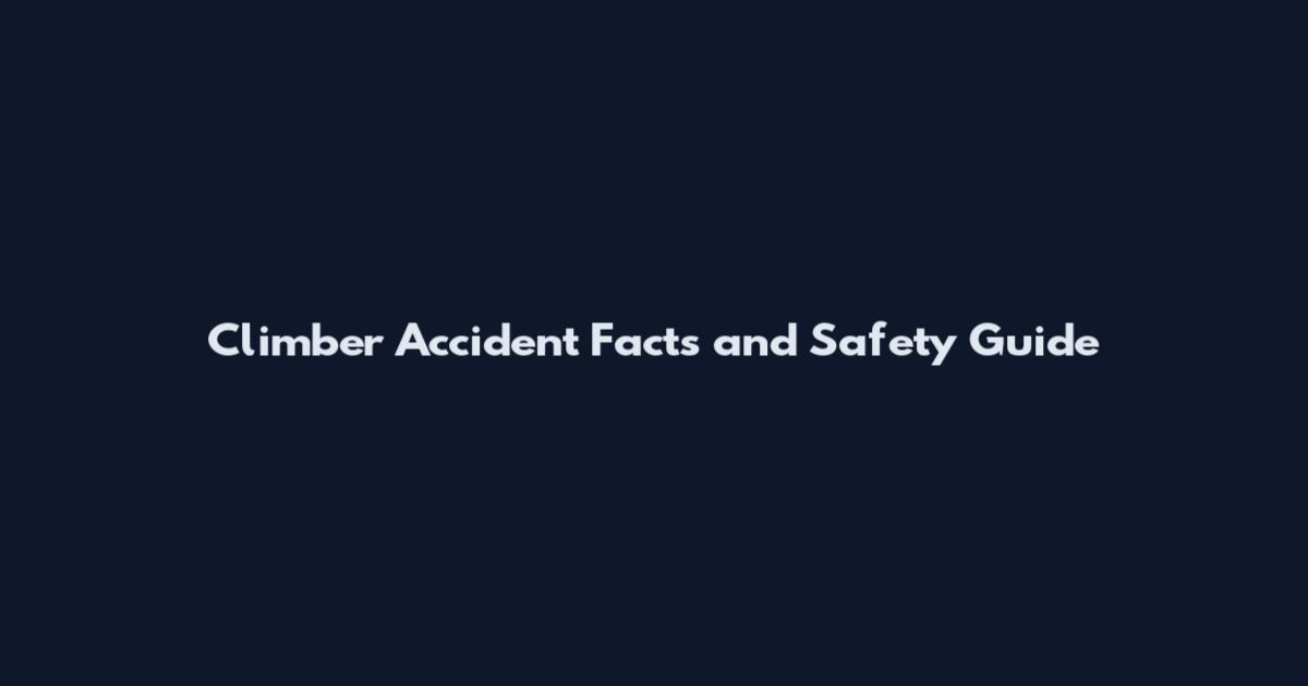 Climber Accident Facts and Safety Guide