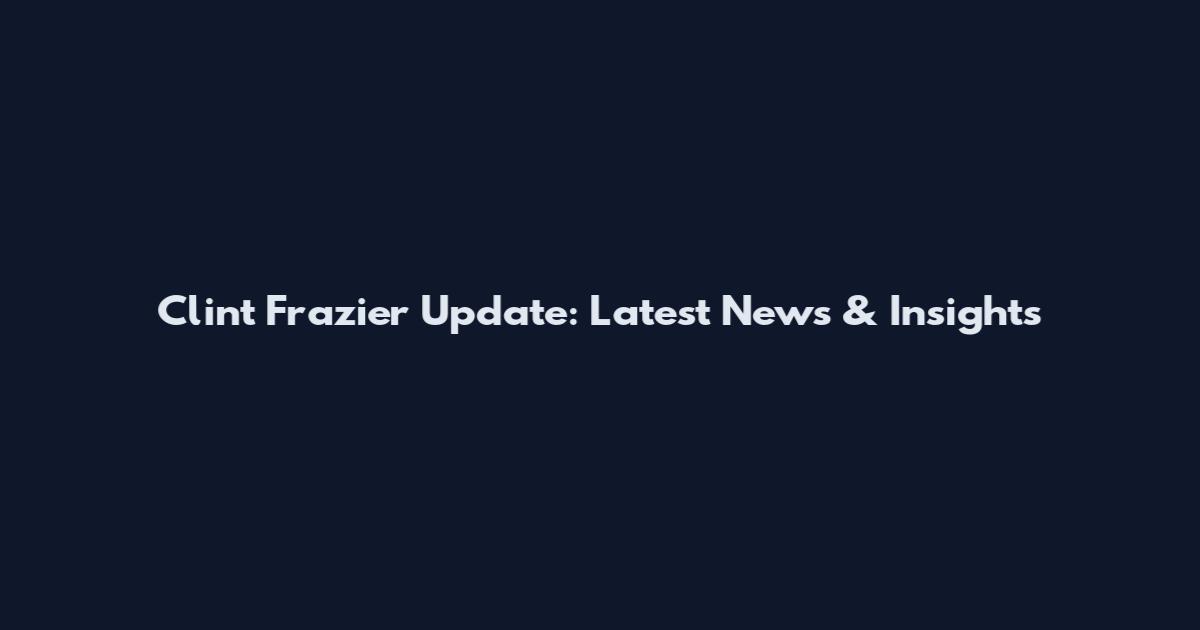 Clint Frazier Update: Latest News & Insights