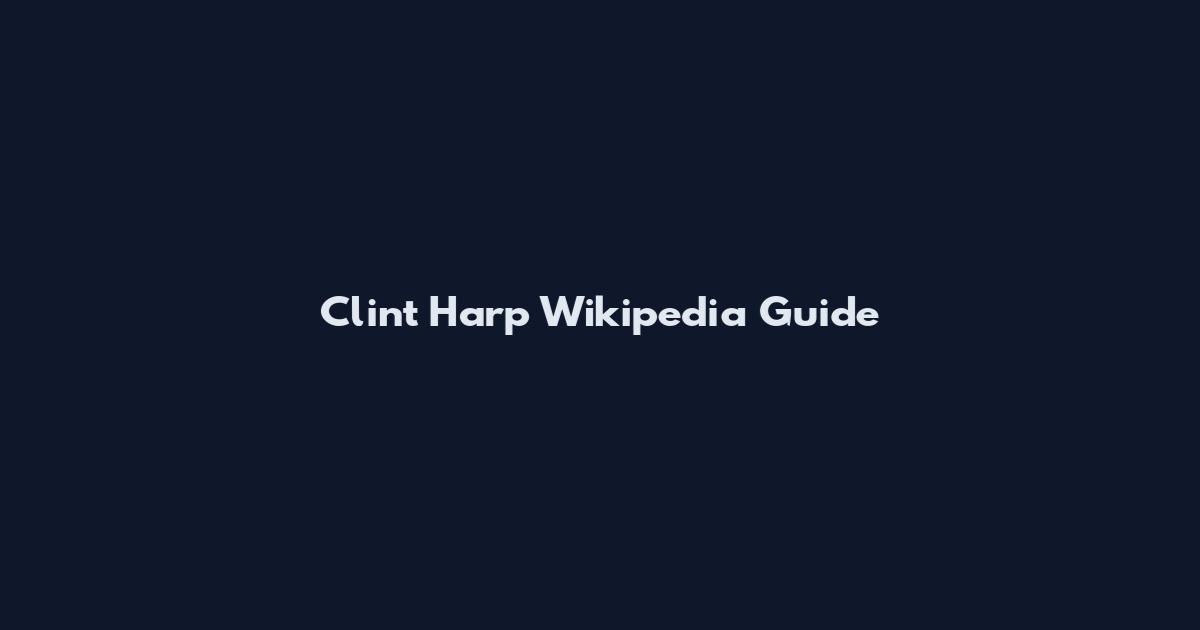 Clint Harp Wikipedia Guide