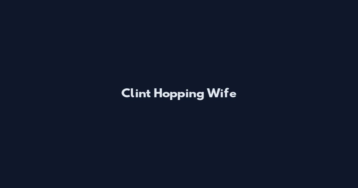 Clint Hopping Wife