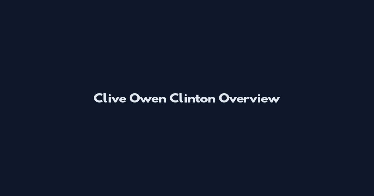 Clive Owen Clinton Overview