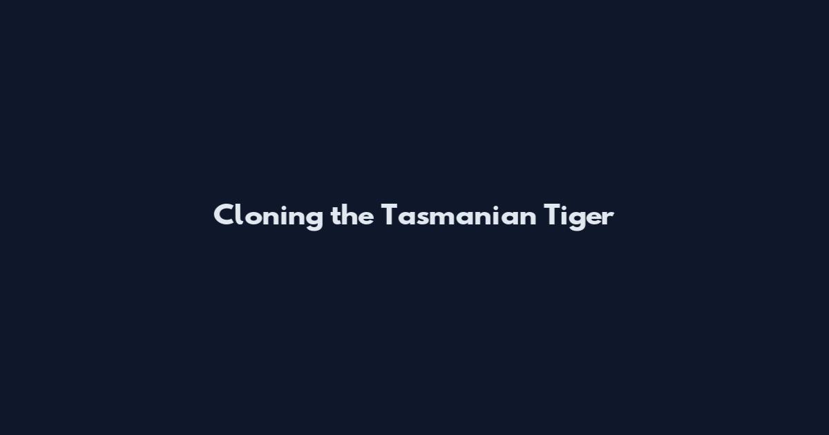 Cloning the Tasmanian Tiger