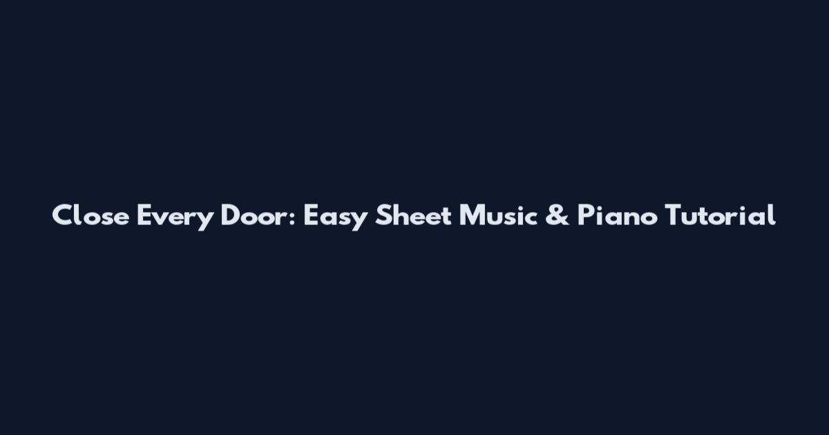 Close Every Door: Easy Sheet Music & Piano Tutorial