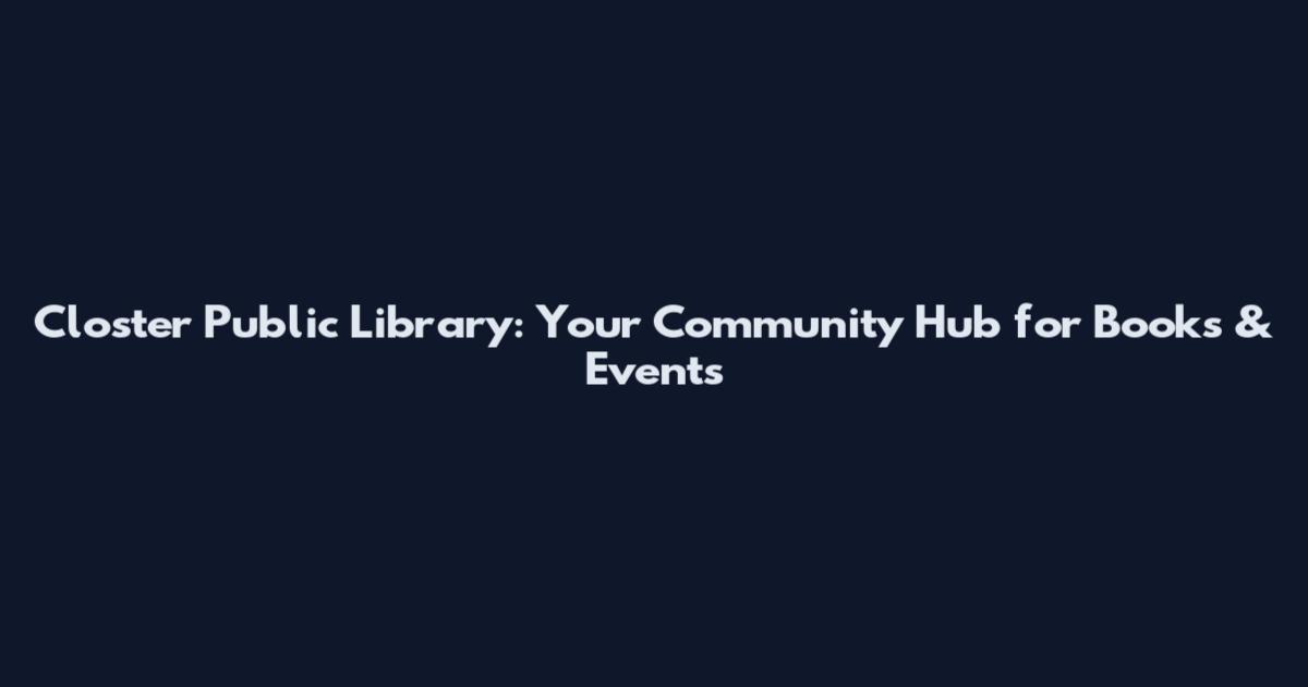 Closter Public Library: Your Community Hub for Books & Events