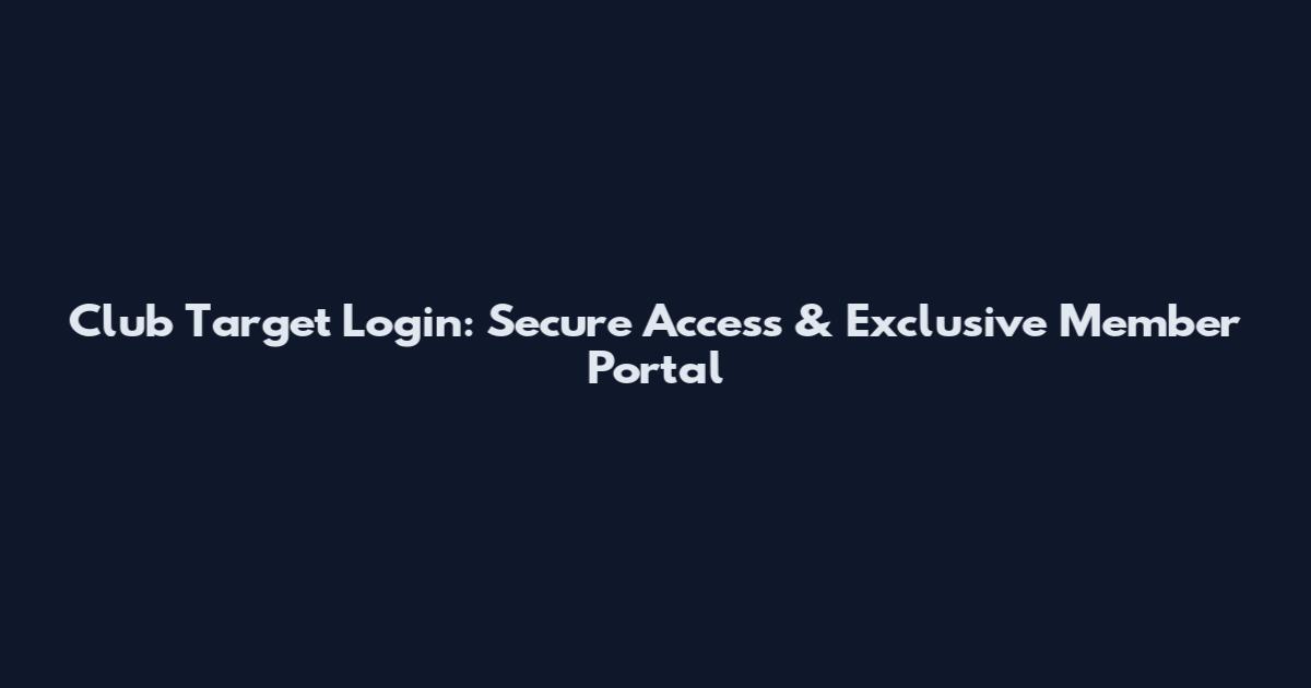 Club Target Login: Secure Access & Exclusive Member Portal