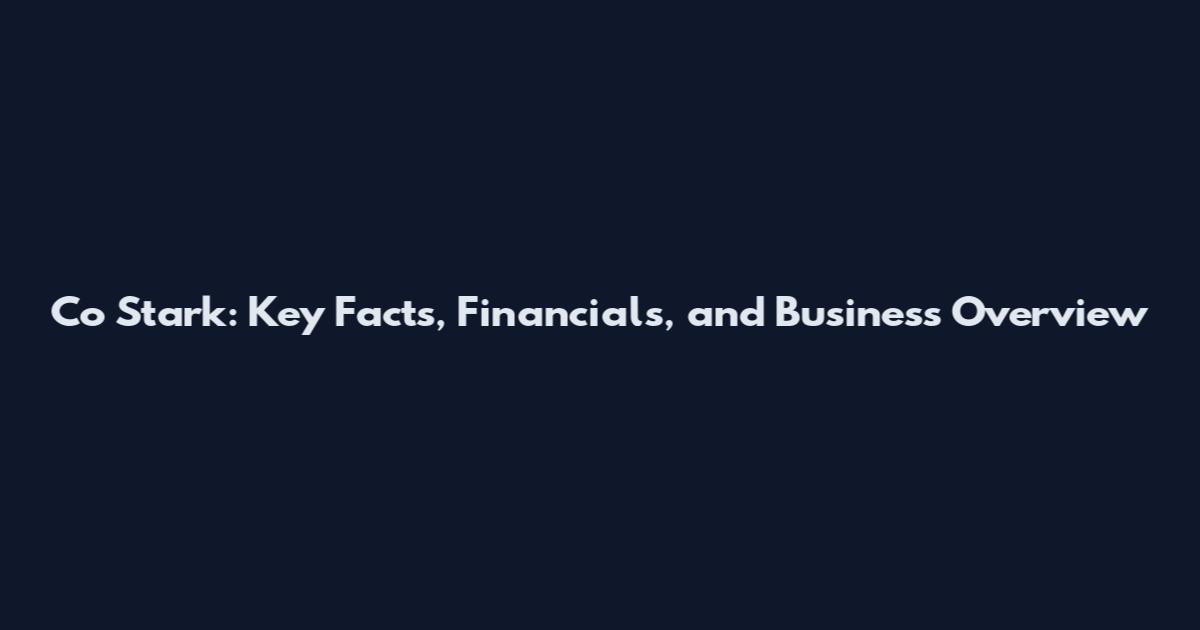 Co Stark: Key Facts, Financials, and Business Overview