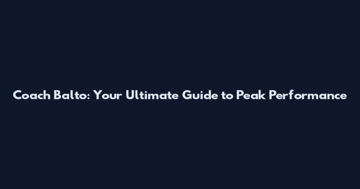 Coach Balto: Your Ultimate Guide to Peak Performance