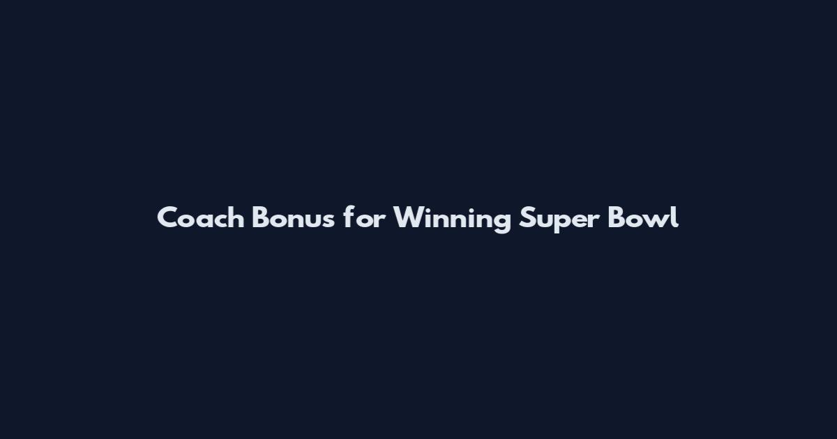 Coach Bonus for Winning Super Bowl