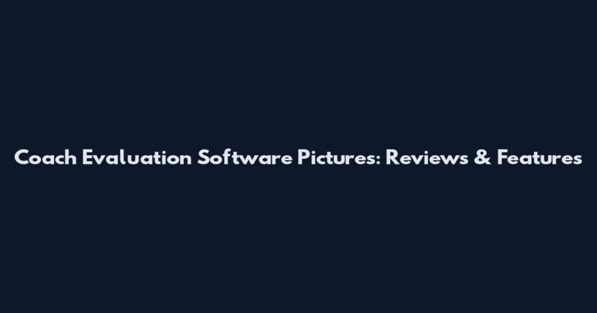 Coach Evaluation Software Pictures: Reviews & Features