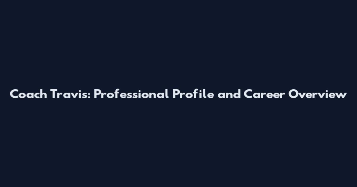 Coach Travis: Professional Profile and Career Overview