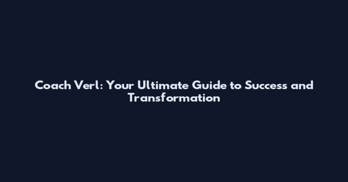 Coach Verl: Your Ultimate Guide to Success and Transformation